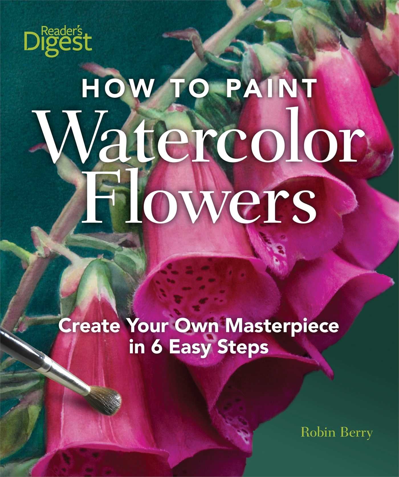 How to Paint Watercolor Flowers: Create Your Own Masterpiece in 6 Easy Steps used book depot