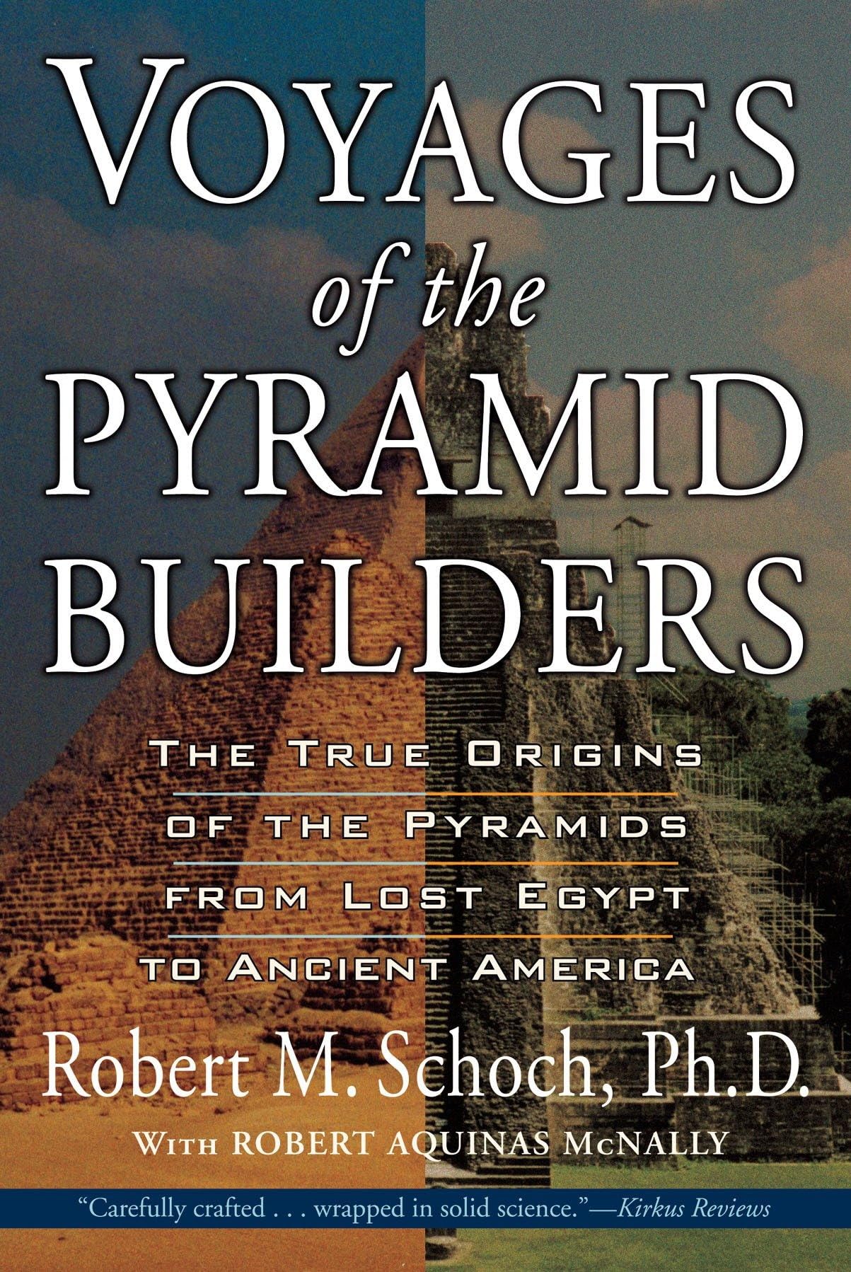 Voyages of the Pyramid Builders: The True Origins of the Pyramids from Lost Egypt to Ancient America used book depot