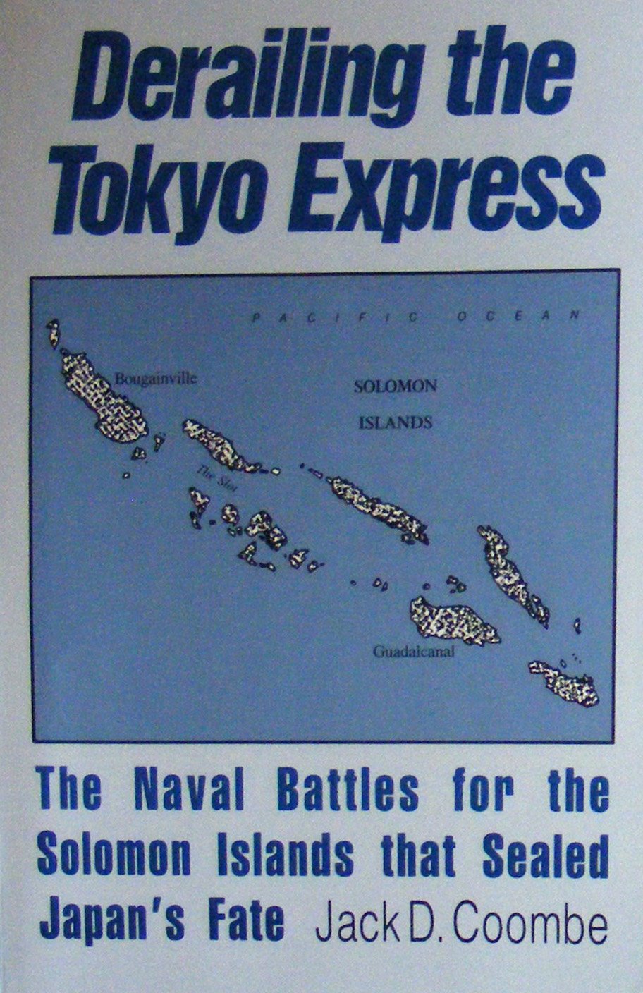 Derailing the Tokyo Express: The Naval Battles for the Solomon Islands That Sealed Japan's Fate used book depot