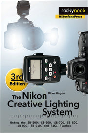 The Nikon Creative Lighting System, 3rd Edition: Using the SB-500, SB-600, SB-700, SB-800, SB-900, SB-910, and R1C1 Flashes used book depot