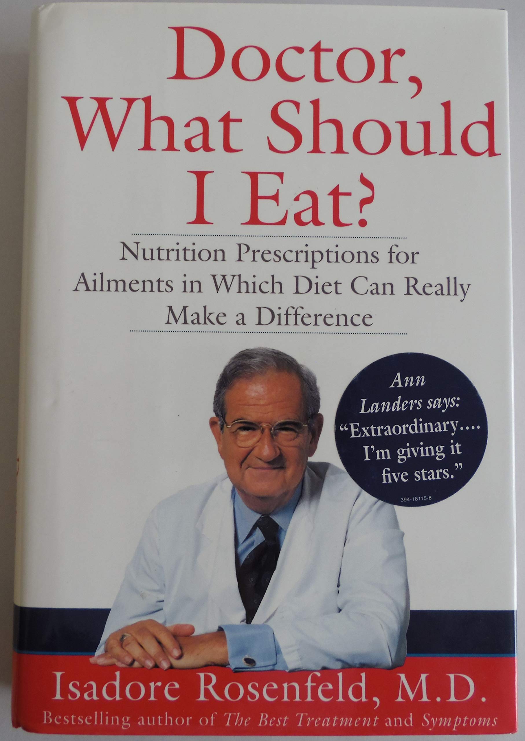 Doctor, What Should I Eat? : Nutrition Prescriptions for Over 70 Ailments in Which Diet...