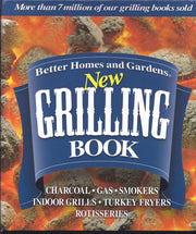 Better Homes and Gardens New Grilling Book: Charcoal, Gas, Smokers, Indoor Grills, Turkey Fryers, Rotisseries used book depot