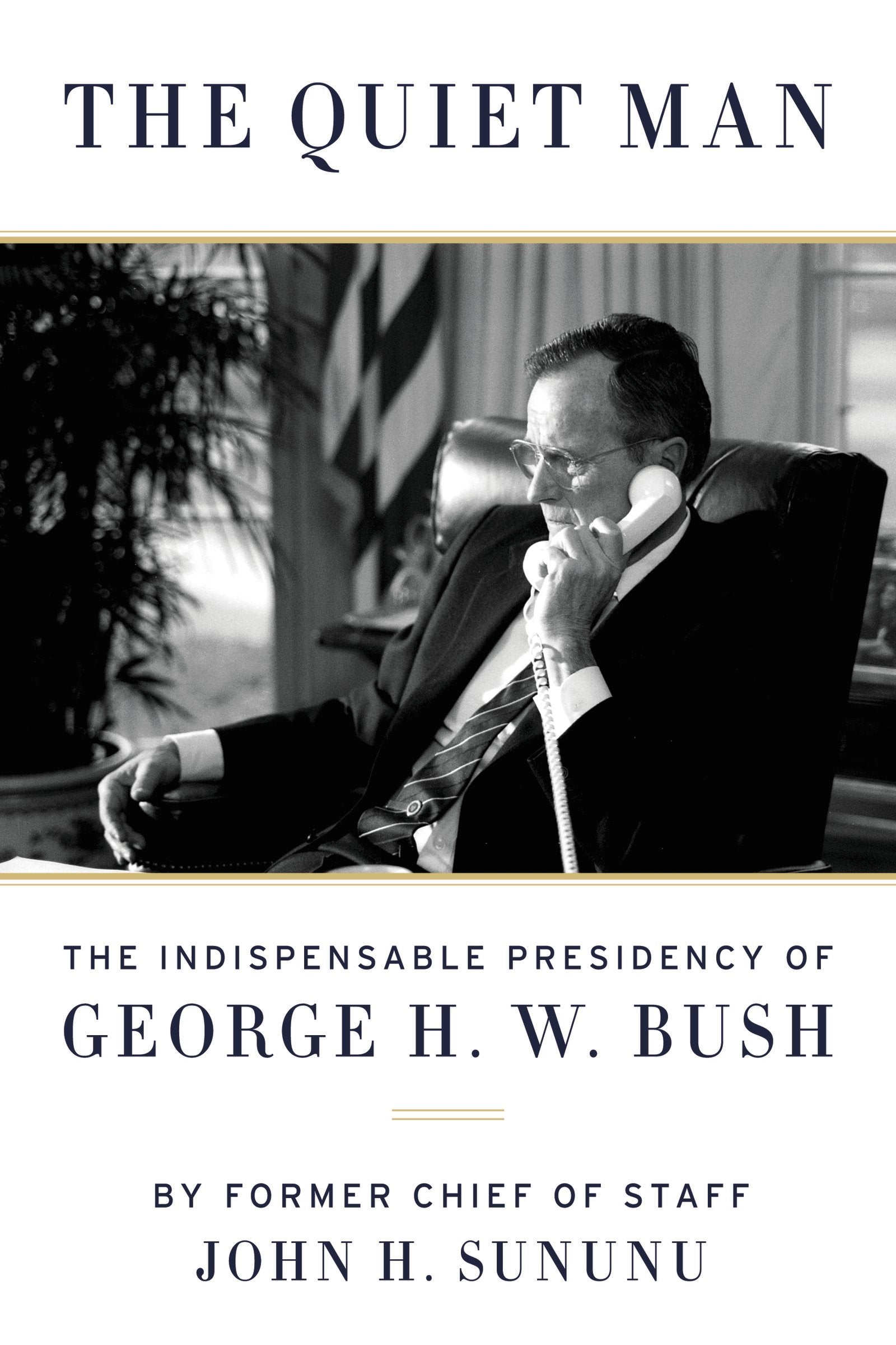 The Quiet Man: The Indispensable Presidency of George H.W. Bush used book depot