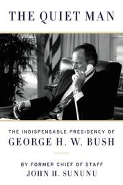 The Quiet Man: The Indispensable Presidency of George H.W. Bush used book depot