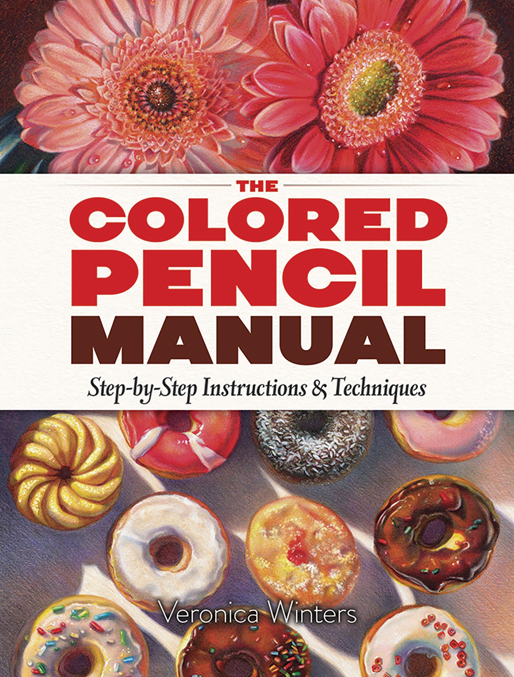 The Colored Pencil Manual: Step-by-Step Instructions and Techniques (Dover Art Instruction) used book depot