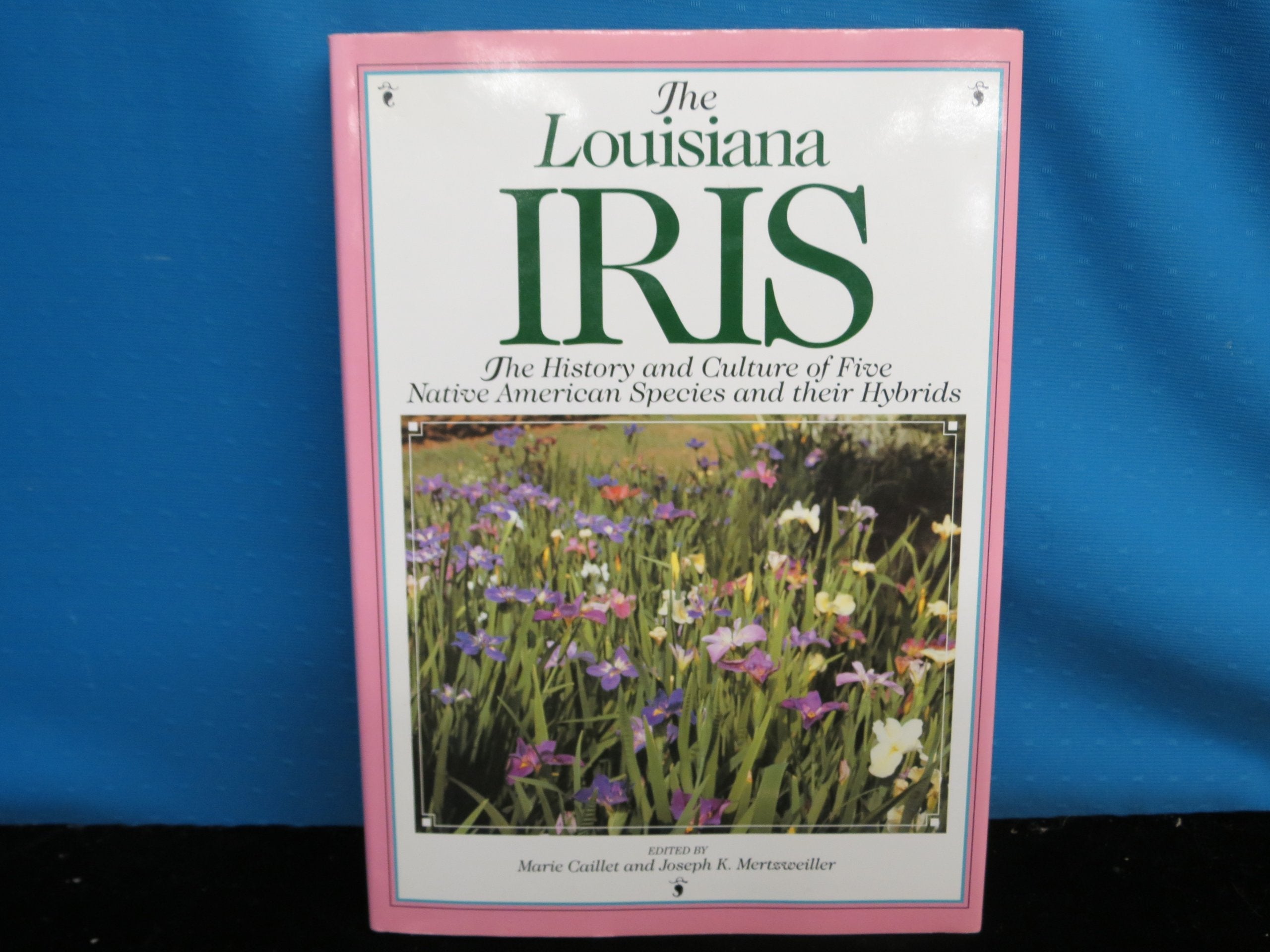 The Louisiana Iris: The History and Culture of Five Native American Species and Their Hybrids used book depot