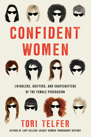 Confident Women: Swindlers, Grifters, and Shapeshifters of the Feminine Persuasion used book depot