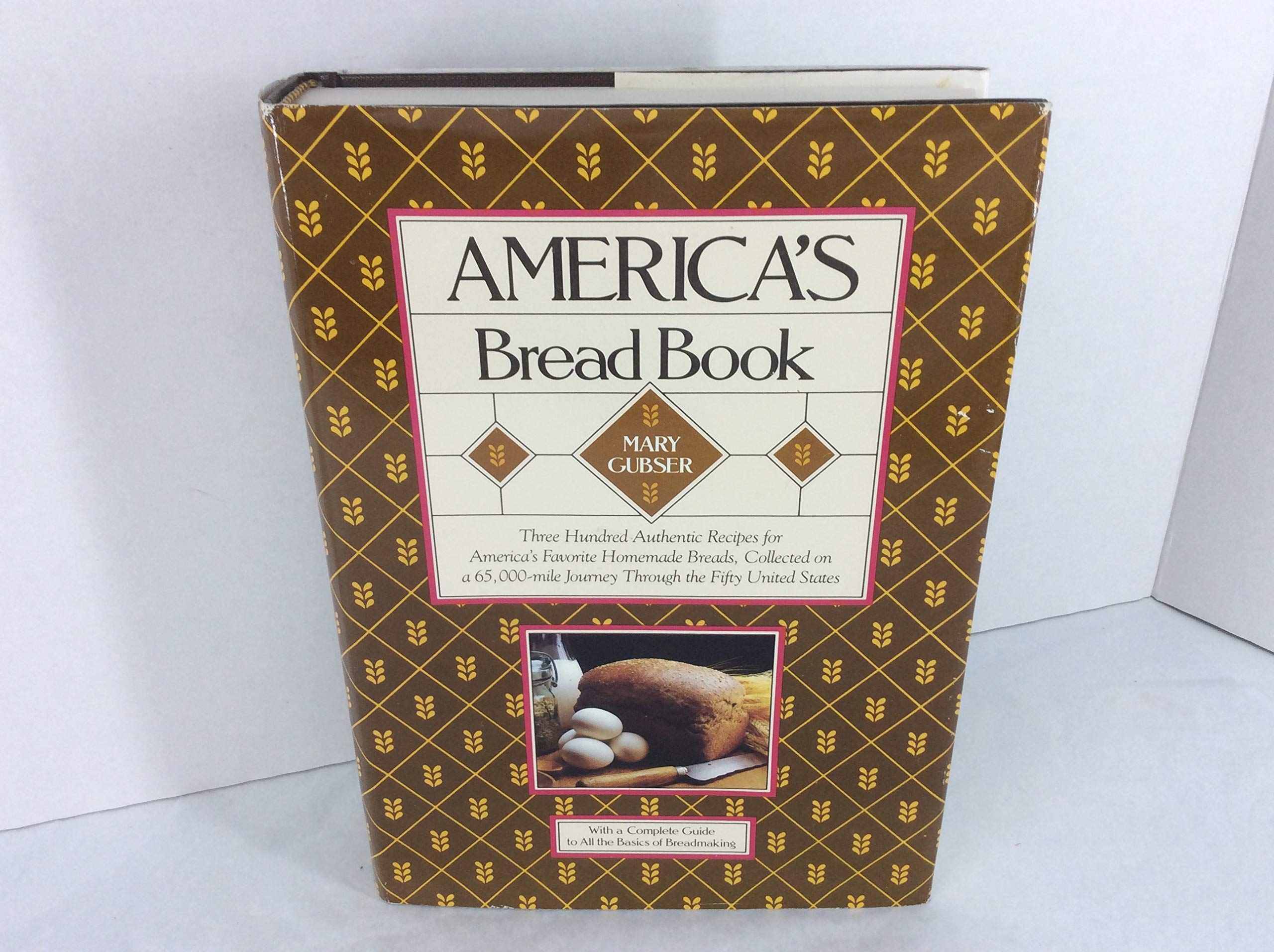 America's bread book: 300 authentic recipes for America's favorite homemade breads collected on a 65,000-mile journey through the fifty United States used book depot