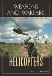 Helicopters: An Illustrated History of Their Impact (Weapons and Warfare) used book depot