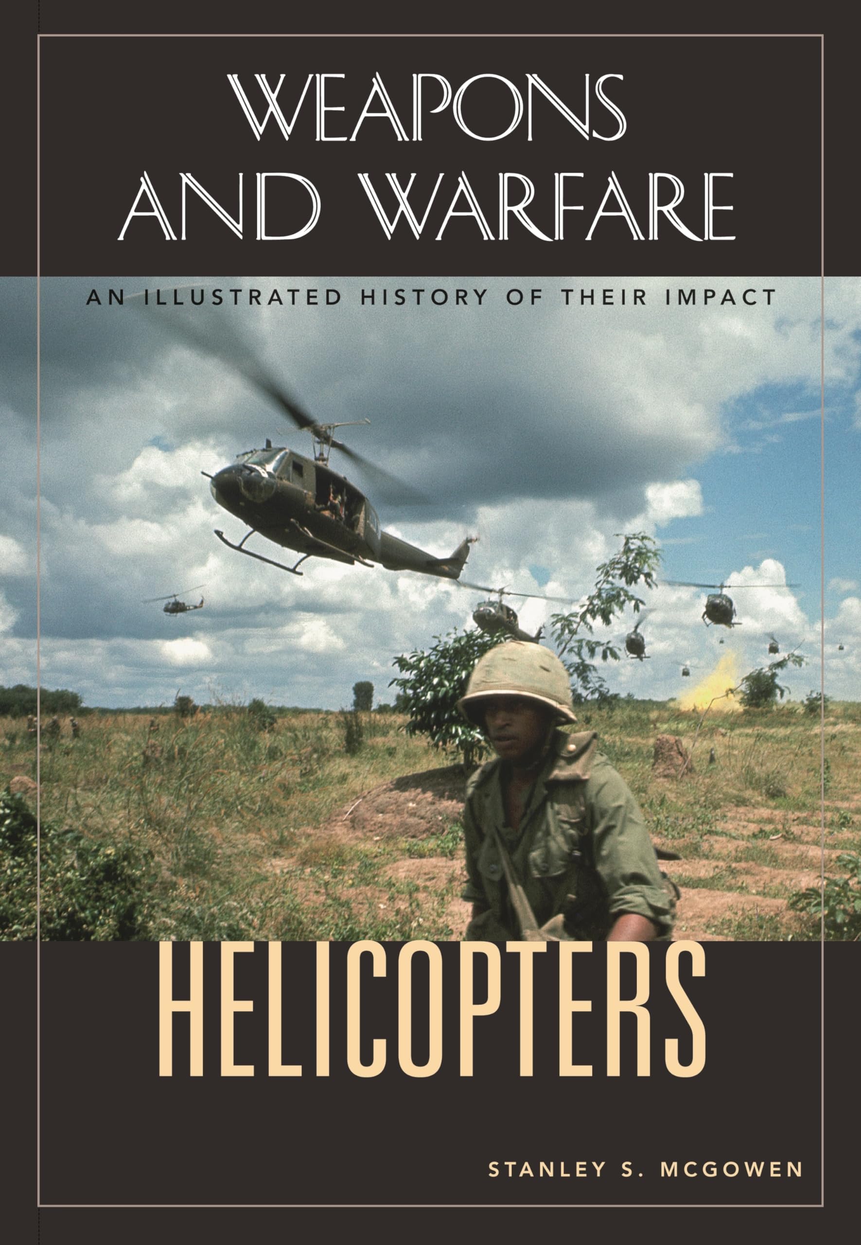 Helicopters: An Illustrated History of Their Impact (Weapons and Warfare) used book depot