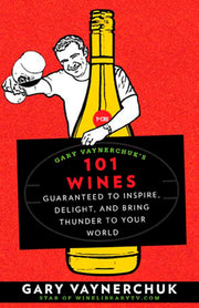 Gary Vaynerchuk's 101 Wines