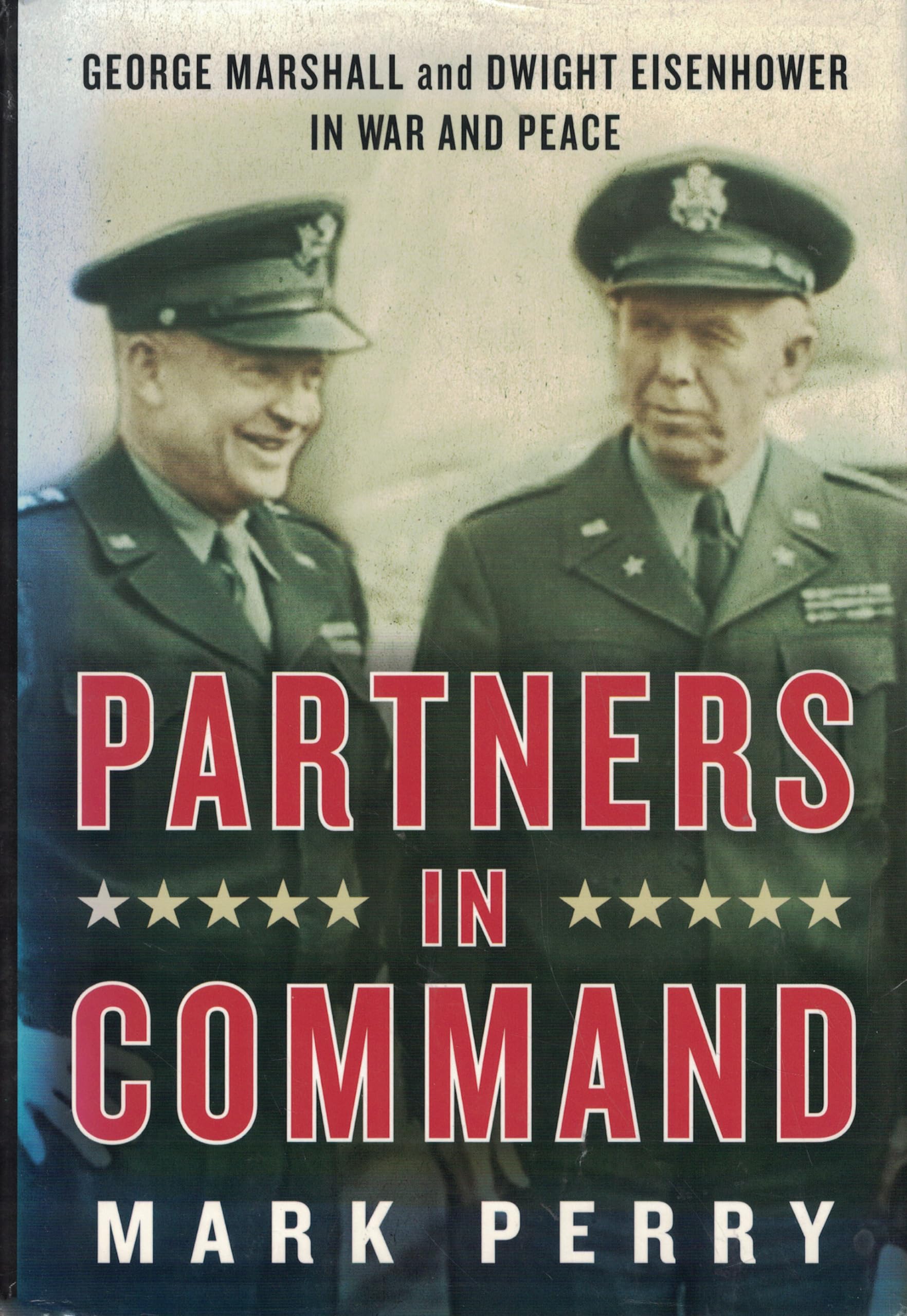 Partners in Command: George Marshall and Dwight Eisenhower in War and Peace used book depot