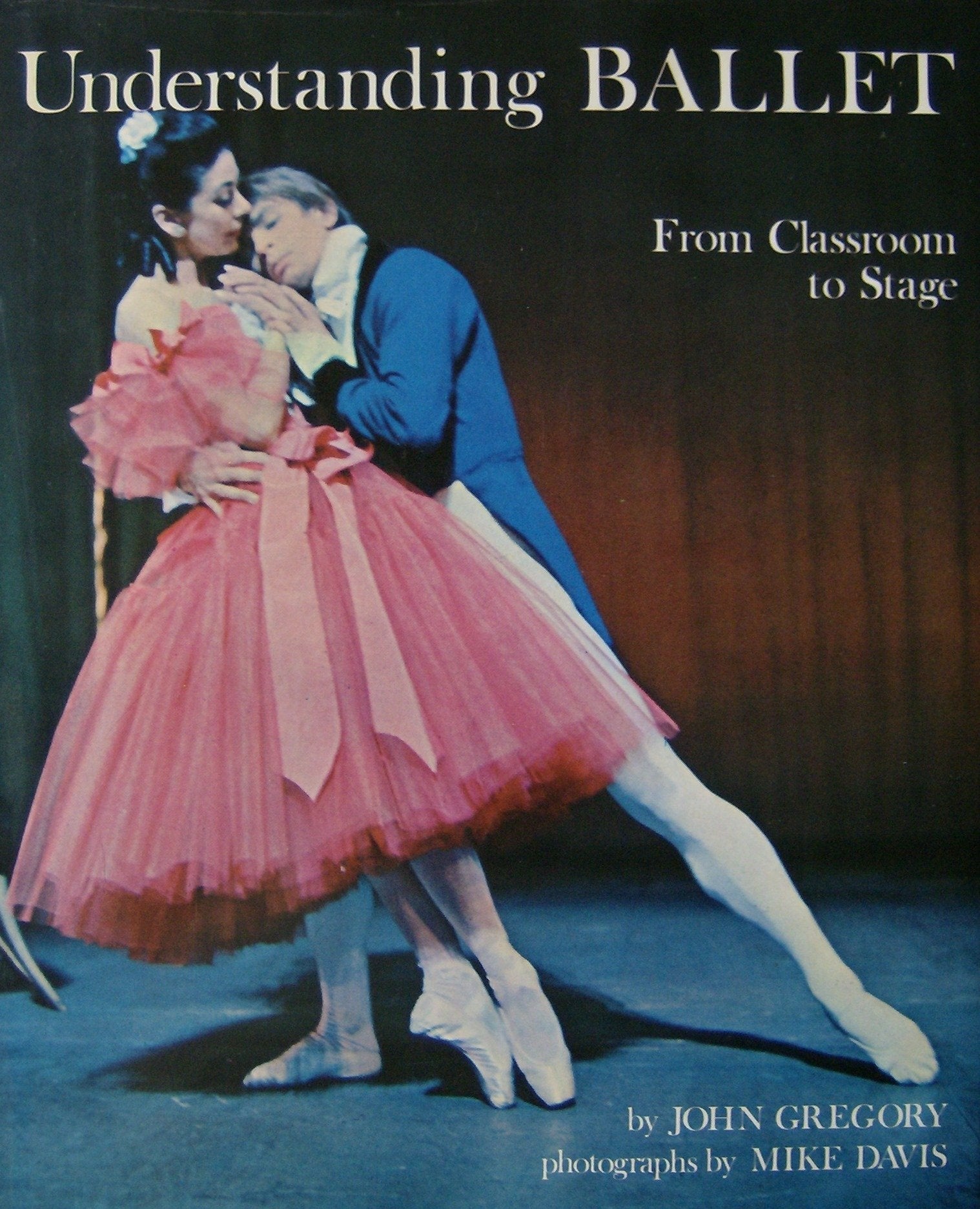 Understanding Ballet The Steps of the Dance from Classroom to Stage used book depot