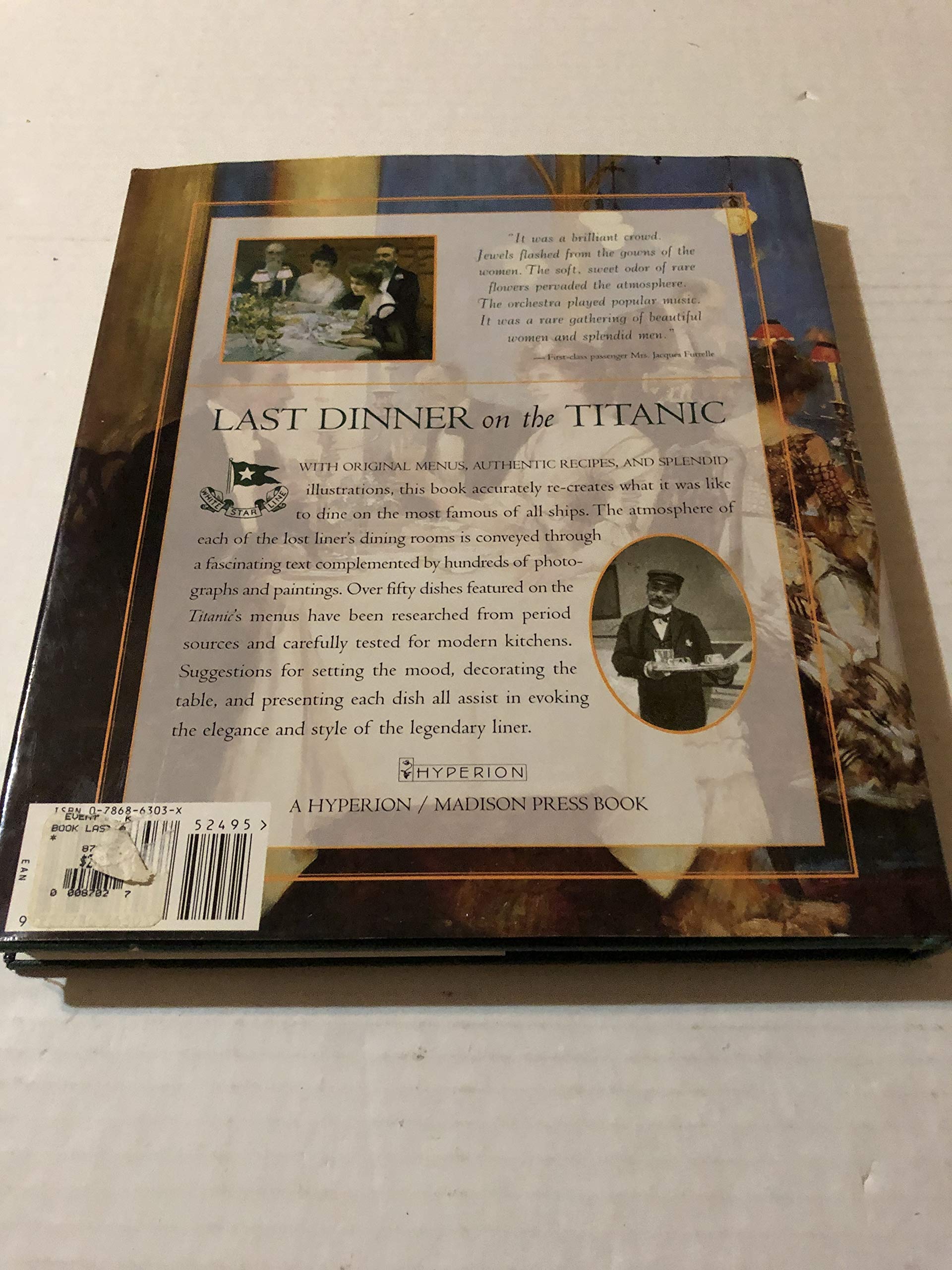 Last Dinner On the Titanic: Menus and Recipes from the Great Liner used book depot