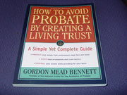 How to Avoid Probate by Creating a Living Trust: A Simple Yet Complete Guide