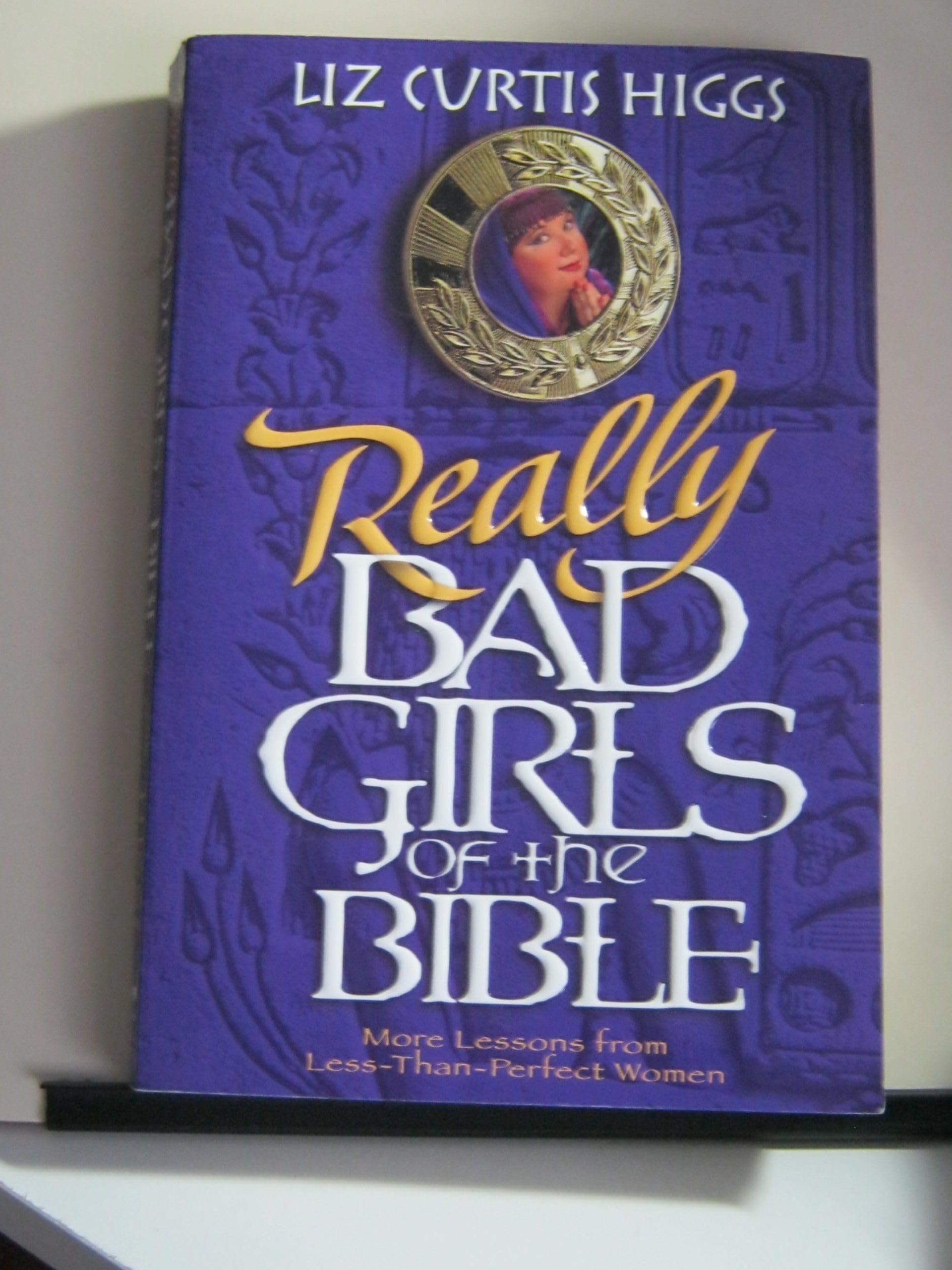 Really Bad Girls of the Bible: More Lessons from Less-Than-Perfect Women used book depot
