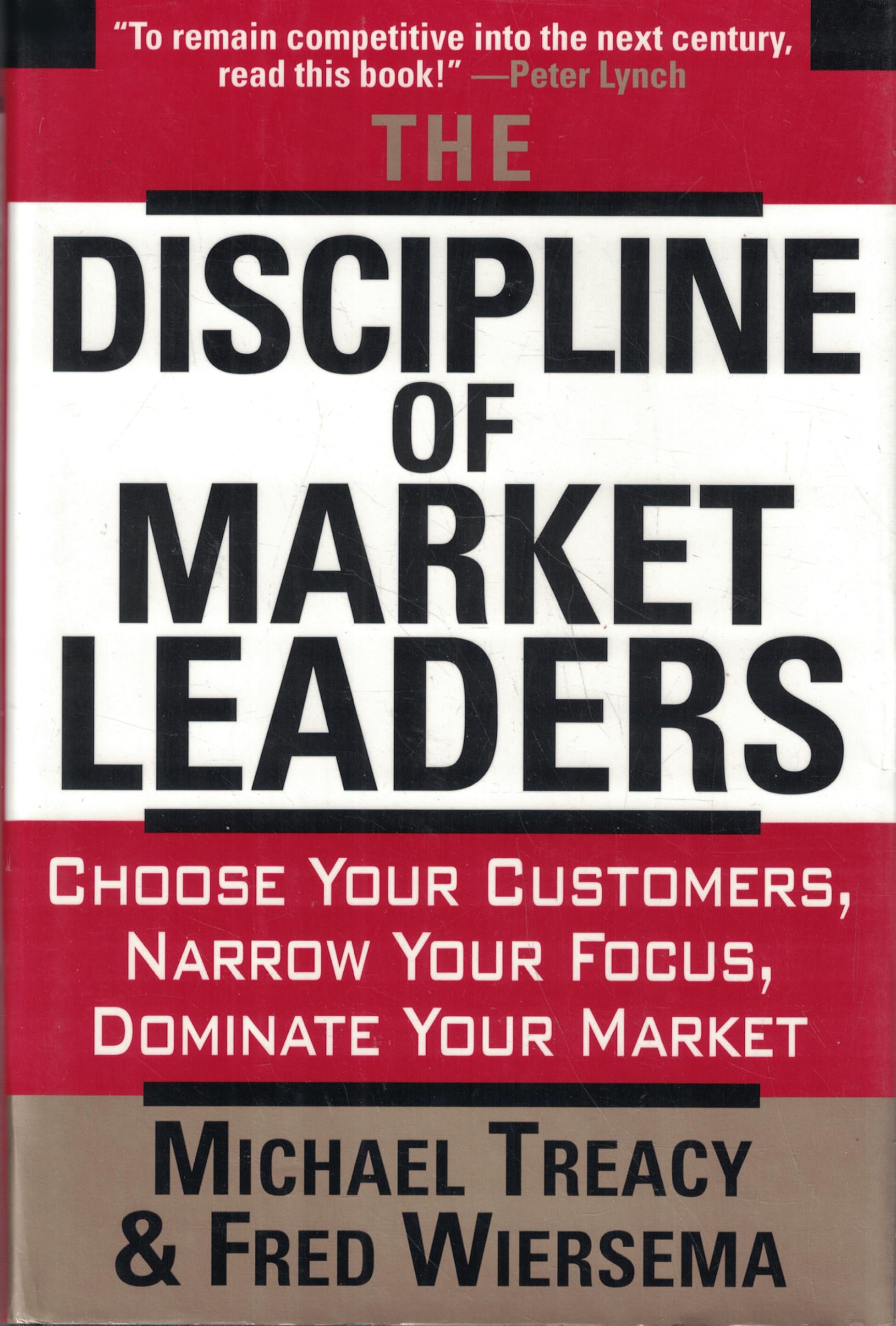 The Discipline Of Market Leaders: Choose Your Customers, Narrow Your Focus, Dominate Your Market used book depot