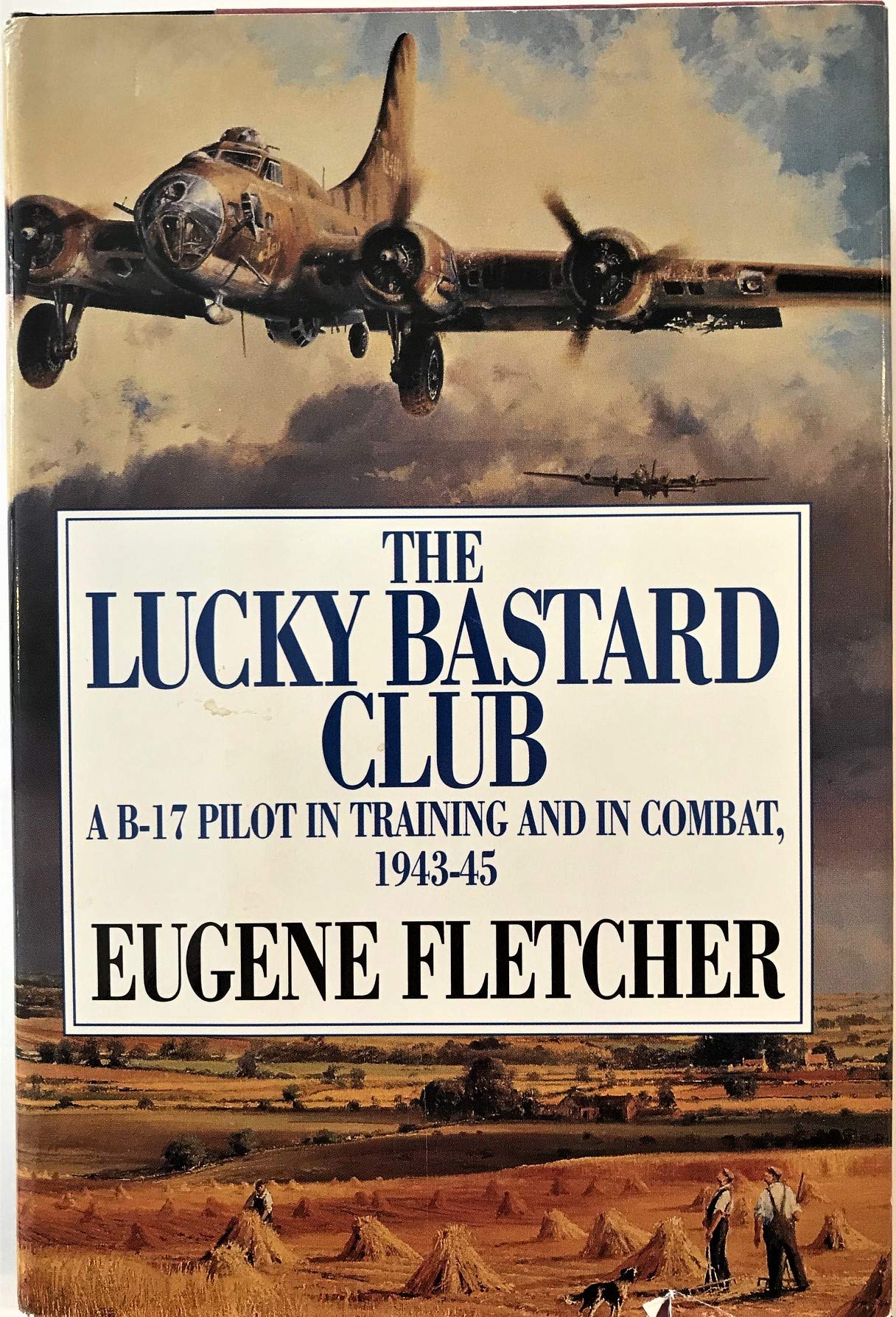 The Lucky Bastard Club: A B-17 Pilot in Training and in Combat, 1943-45/Mister Fletcher's Gang/2 Books in 1 Volume used book depot