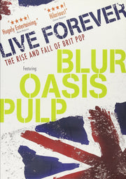 Live Forever: The Rise And Fall Of Brit Pop