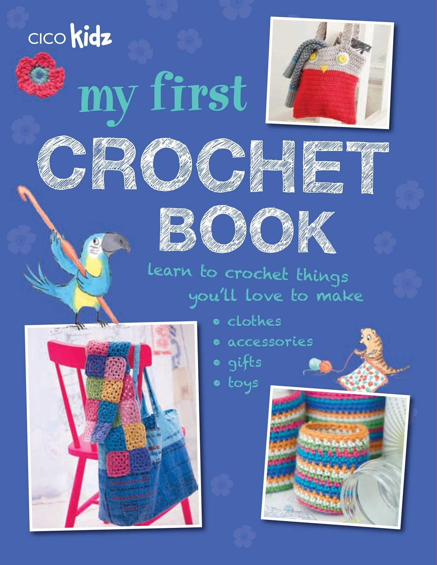 My First Crochet Book: 35 fun and easy crochet projects for children aged 7 years + used book depot