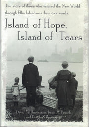 Island of Hope, Island of Tears: The Story of Those Who Entered the New World Through Ellis Island- In Their Own Words