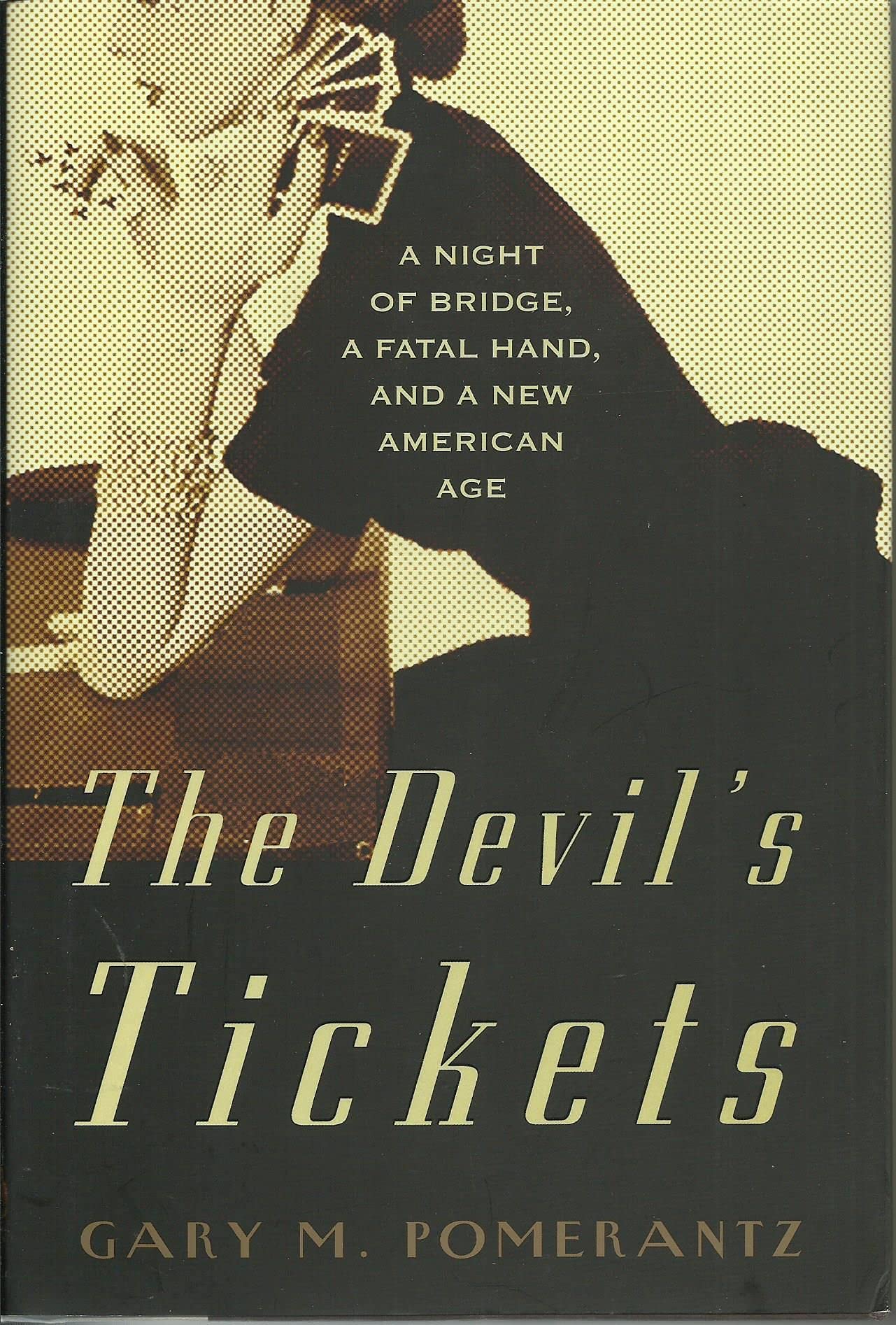 The Devil's Tickets: A Night of Bridge, a Fatal Hand, and a New American Age used book depot