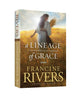 A Lineage of Grace: Biblical Stories of 5 Women in the Lineage of Jesus  Tamar, Rahab, Ruth, Bathsheba,  Mary Historical Christian Fiction with InDepth Bible Studies [Paperback] Rivers, Francine