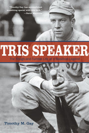 Tris Speaker: The Rough-And-Tumble Life Of A Baseball Legend used book depot