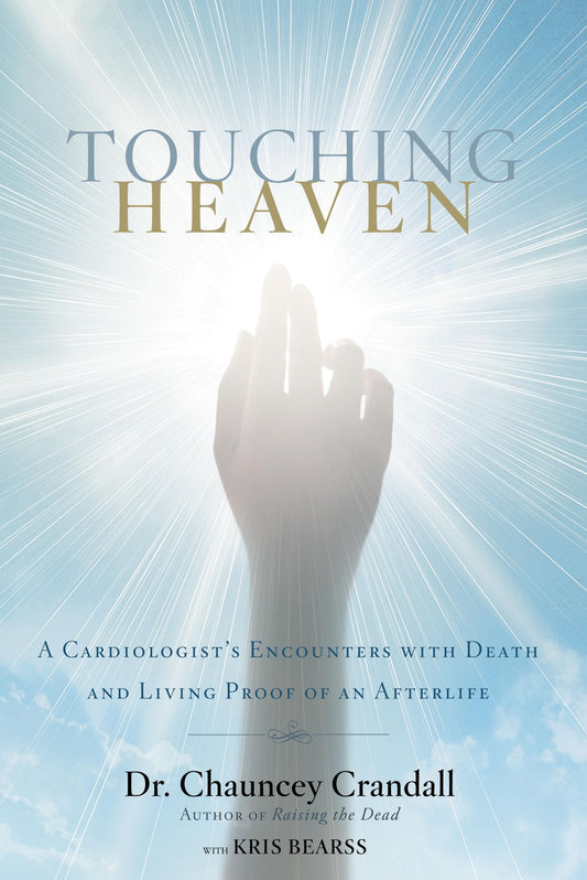 Touching Heaven: A Cardiologists Encounters with Death and Living Proof of an Afterlife [Paperback] Crandall, Dr Chauncey and Bearss, Kris