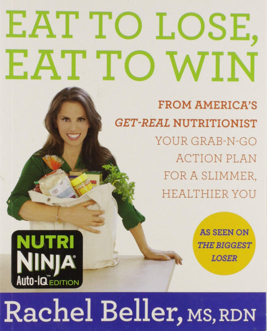 Eat to Lose, Eat to Win: From Americas Getreal Nutritionist Your Grabngo Action Plan for a Slimmer, Healthier You [Paperback] Beller, Rachel