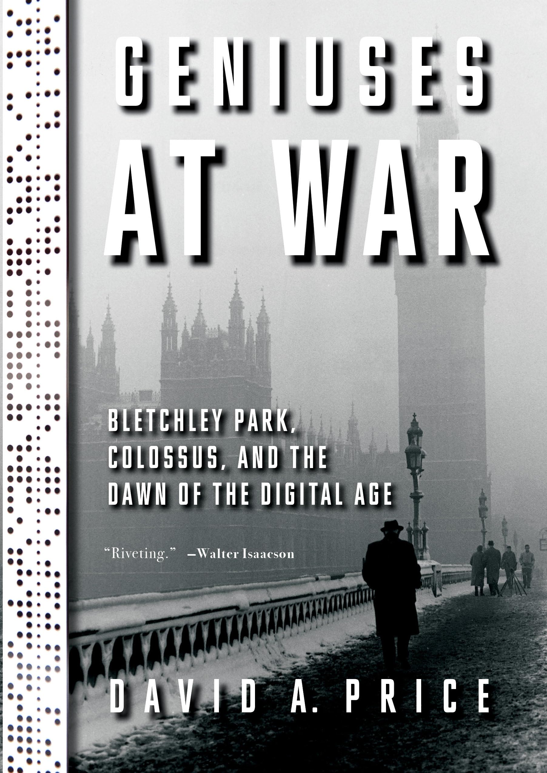 Geniuses at War: Bletchley Park, Colossus, and the Dawn of the Digital Age used book depot