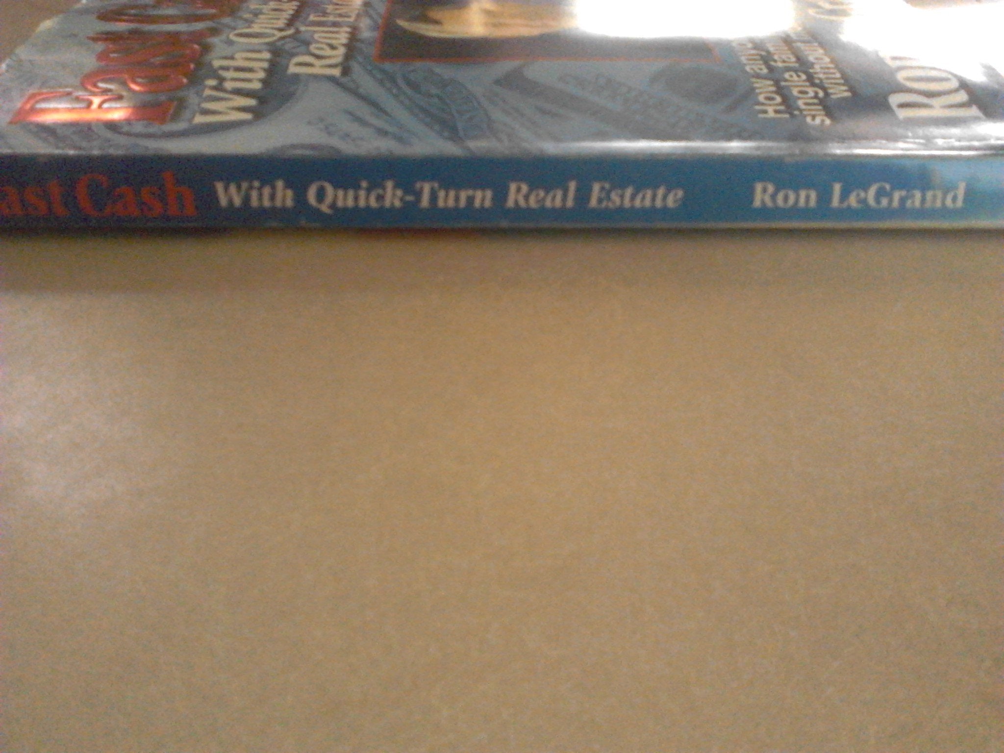Fast Cash With Quick-Turn Real Estate: How Anyone Can Quickly Turn Single Family Houses into Cash used book depot