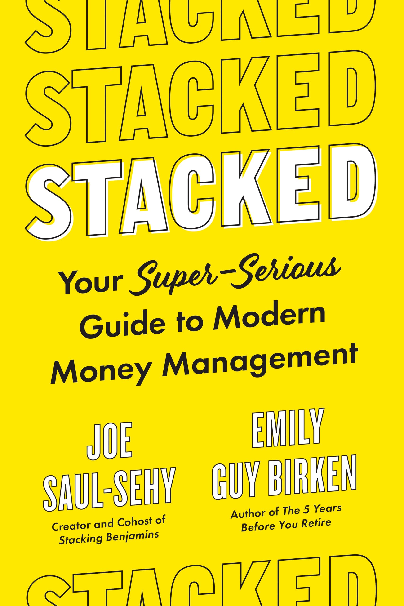 Stacked: Your Super-Serious Guide to Modern Money Management
