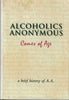 Alcoholics Anonymous Comes of Age: A Brief History of A. A.