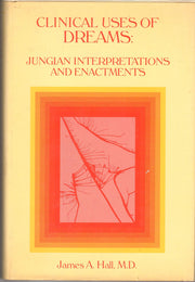 Clinical Uses of Dreams: Jungian Interpretations and Enactments