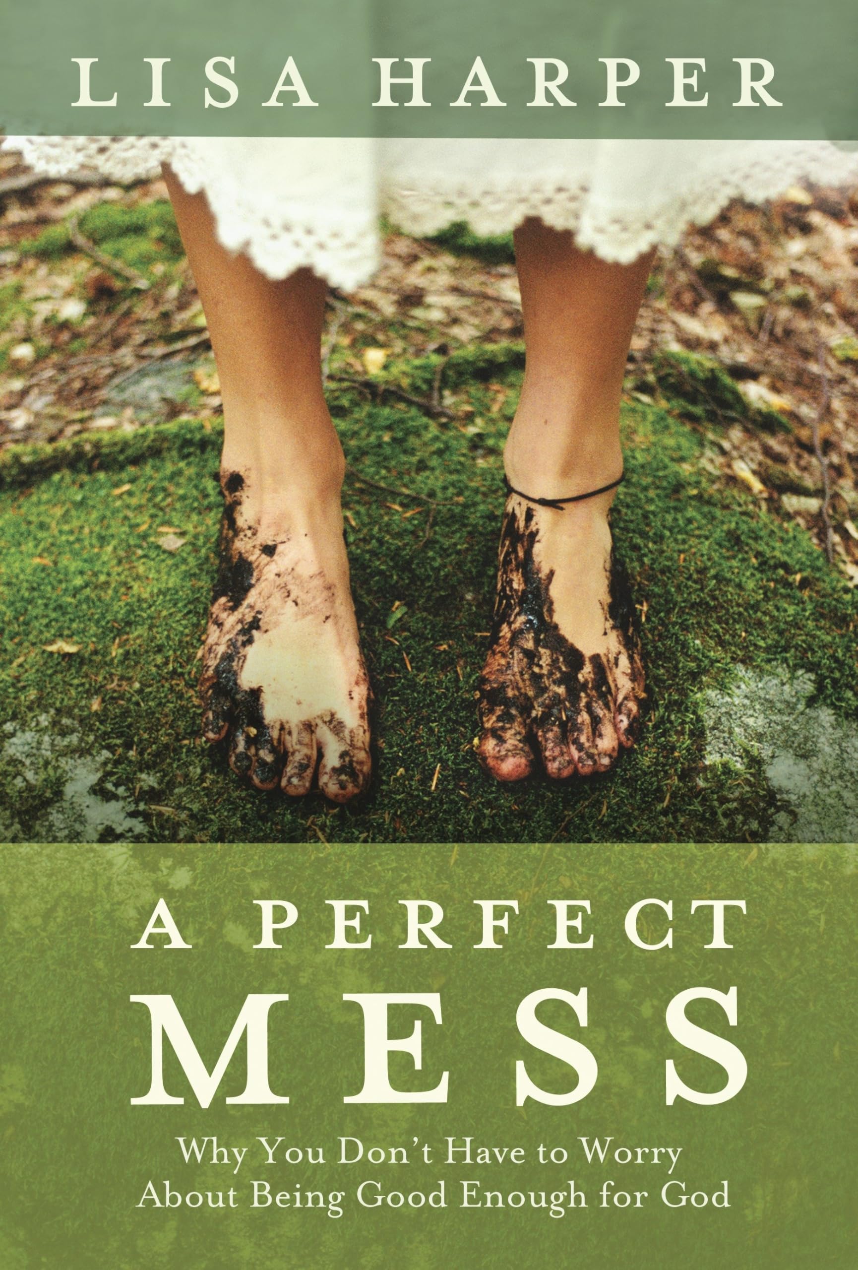A Perfect Mess: Why You Don't Have to Worry About Being Good Enough for God used book depot