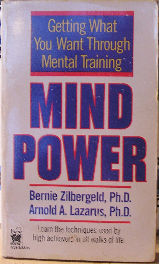 Mind Power: Getting What You Want Through Mental Training Zilbergeld, Bernie