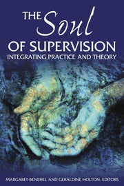 The Soul of Supervision: Integrating Practice and Theory used book depot