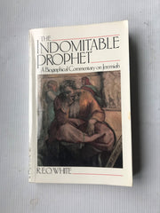 The Indomitable Prophet: A Biographical Commentary on Jeremiah : The Man, the Time, the Book, the Tasks used book depot