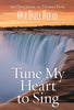 Tune My Heart to Sing: 90 Devotions on Hymns from Our Daily Bread Branon, Dave and McCasland, David