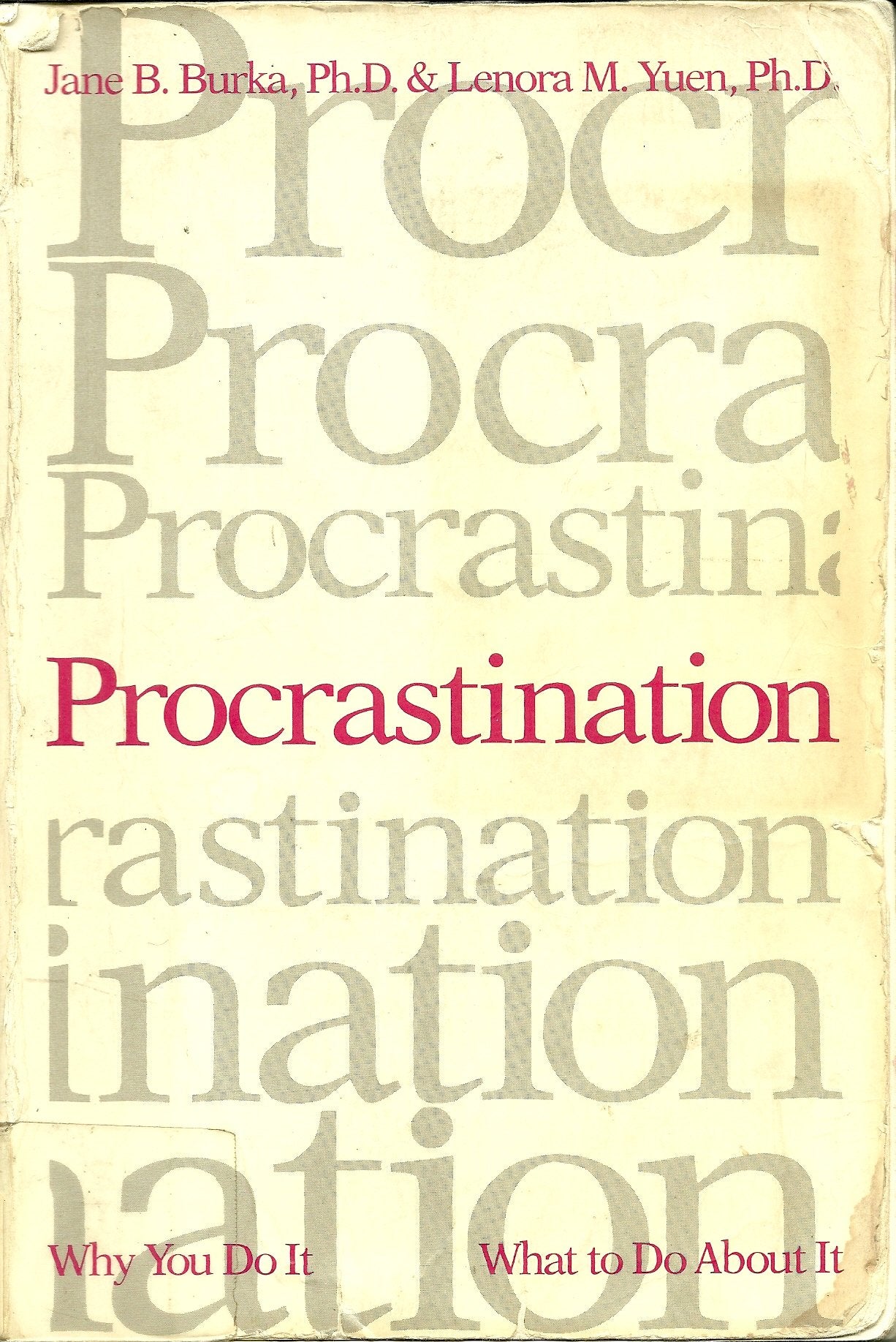 Procrastination: Why You Do It, What To Do About It