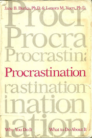 Procrastination: Why You Do It, What To Do About It