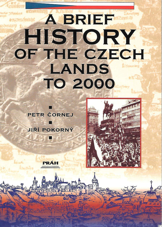 A Brief History of the Czech Lands to 2004 by Petr Cornej 20030504 Petr ?ornej and Ji? Pokorn