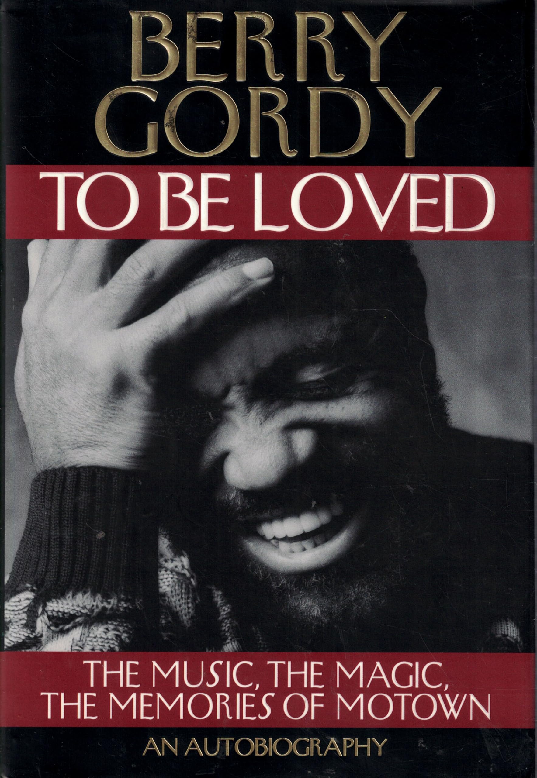 To Be Loved: The Music, the Magic, the Memories of Motown : An Autobiography
