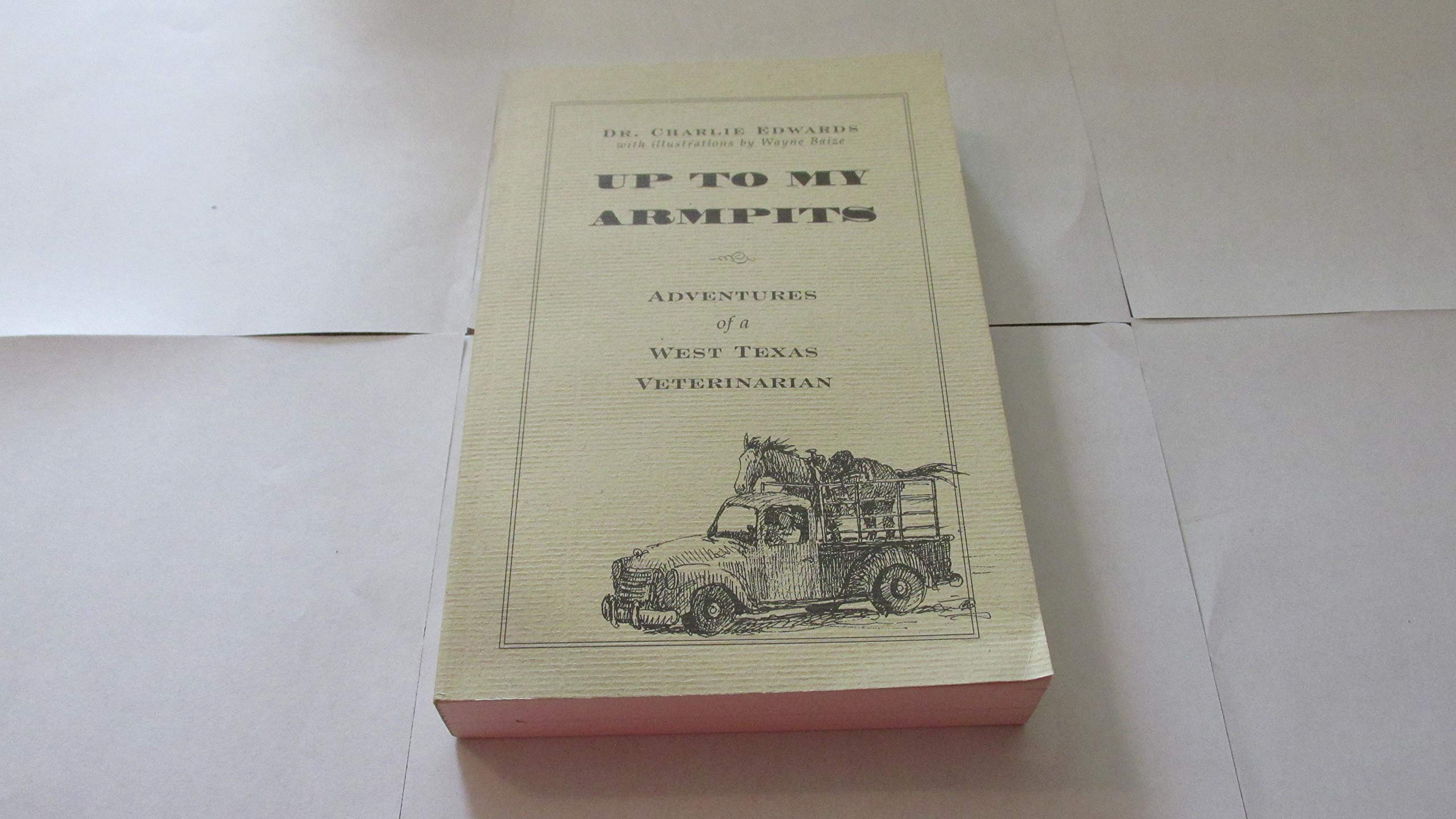 Up To My Armpits: Adventures Of A West Texas Veterinarian used book depot