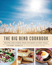 The Big Bend Cookbook: Recipes and Stories from the Heart of West Texas (American Palate) used book depot