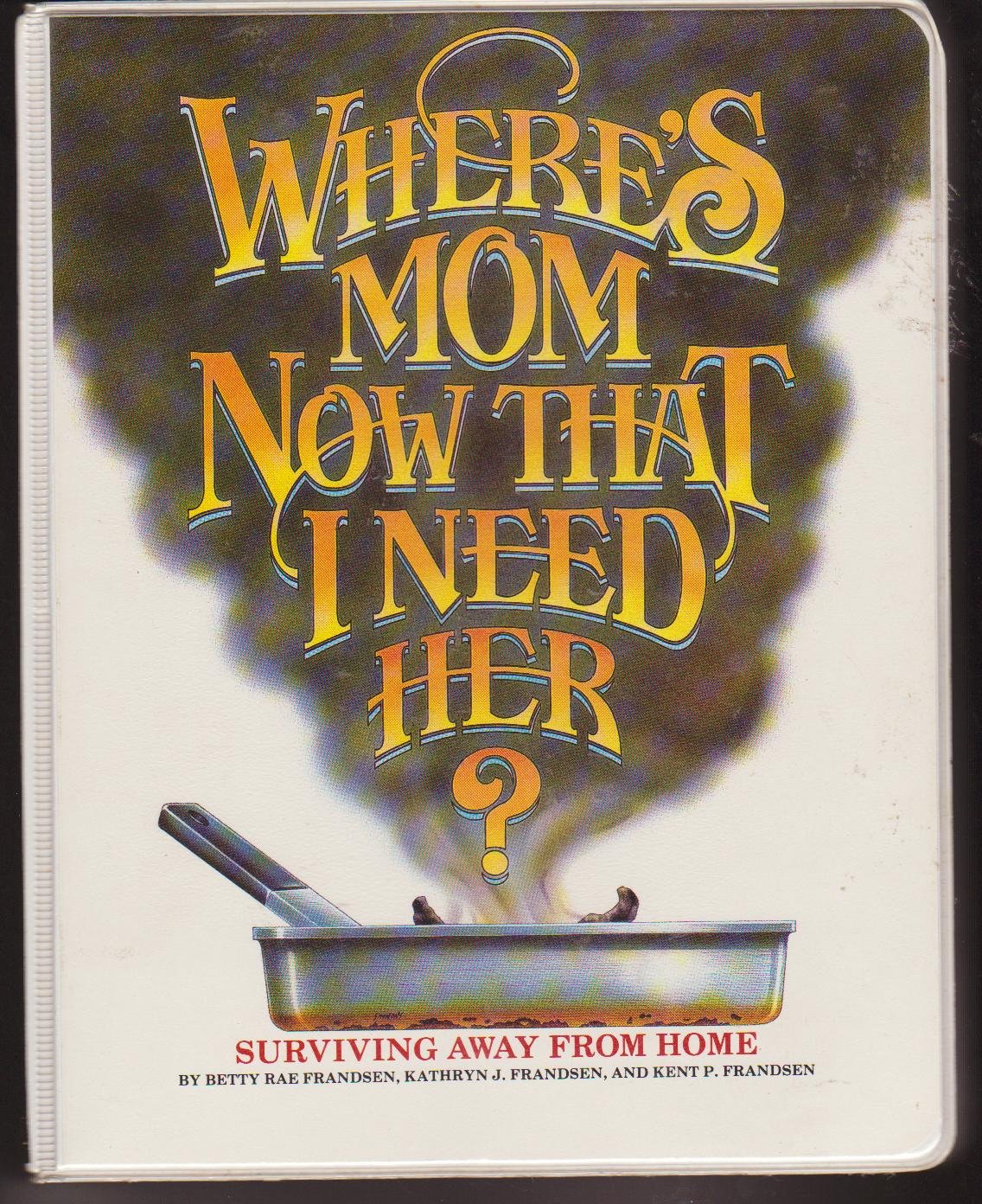 Where's Mom Now That I Need Her: Surviving Away from Home used book depot