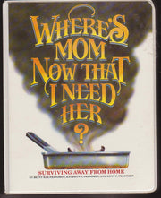 Where's Mom Now That I Need Her: Surviving Away from Home used book depot