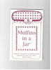 Muffins in a jar: Original recipes for muffin mixes layered in jars for gifts Layers of love collection Gannaway, Jackie