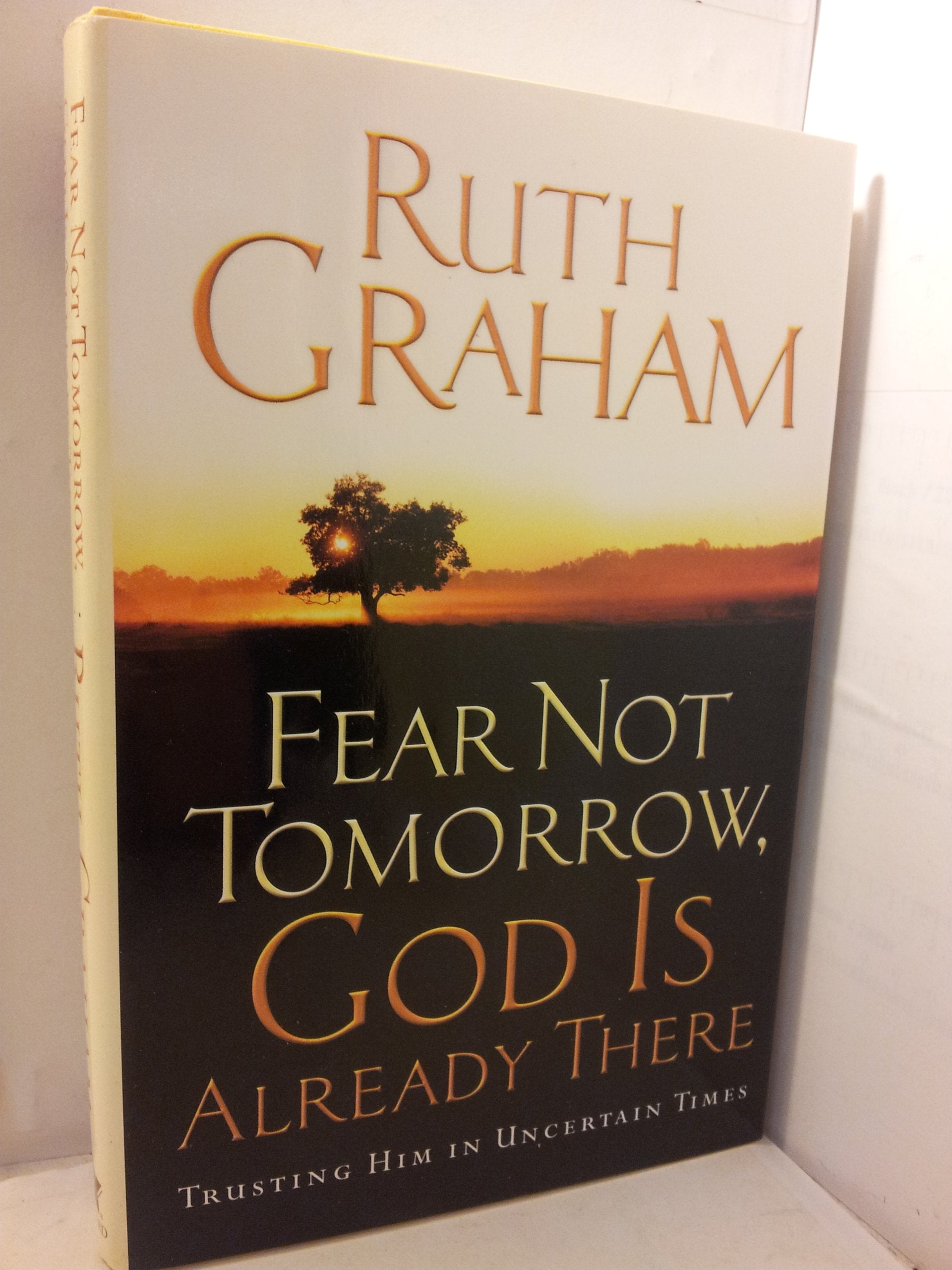 Fear Not Tomorrow, God Is Already There: Trusting Him in Uncertain Times used book depot